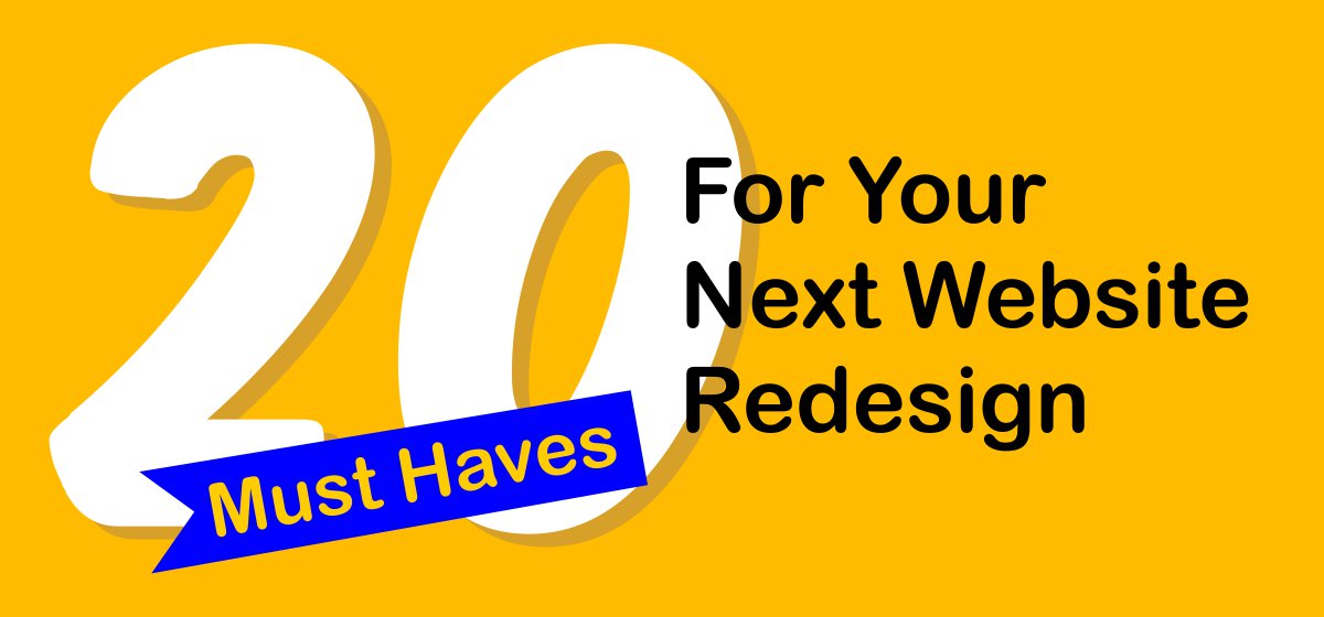 20 Must Haves For Your Next Website Redesign